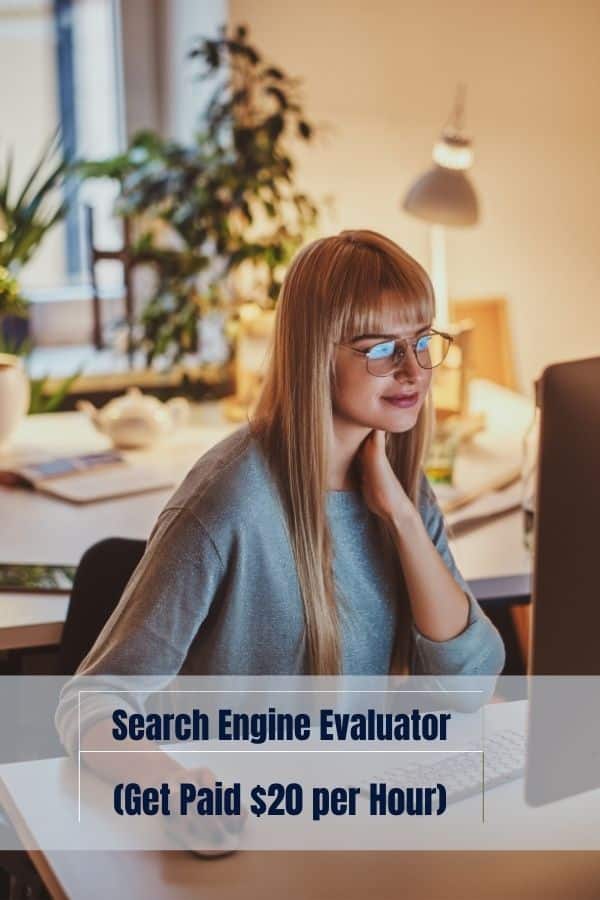 Search Engine Evaluator Jobs are the best ways to get paid $20+ per Hour.