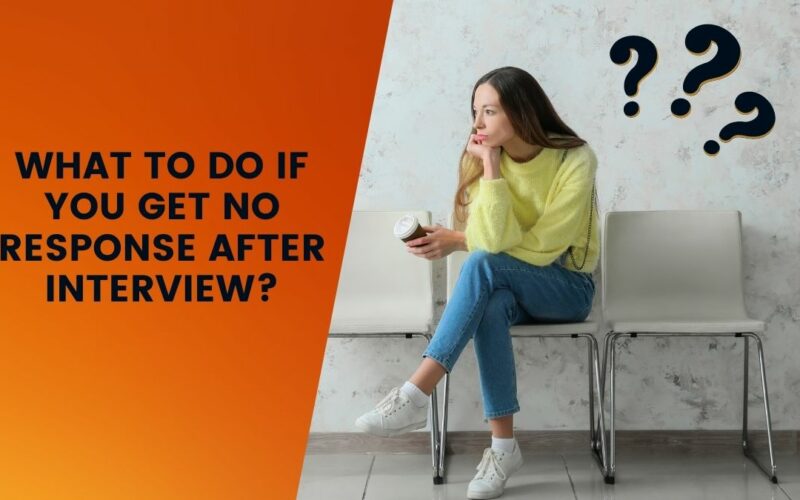 What To Do If you Get No Response After Interview