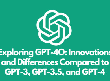 Exploring GPT-4O Innovations and Differences Compared to GPT-3, GPT-3.5, and GPT-4